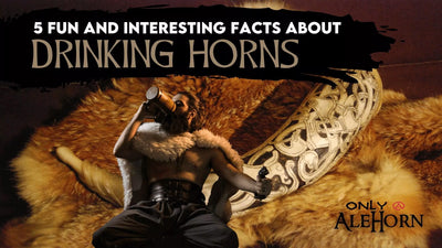 5 FUN AND INTERESTING FACTS ABOUT DRINKING HORNS
